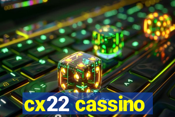 cx22 cassino